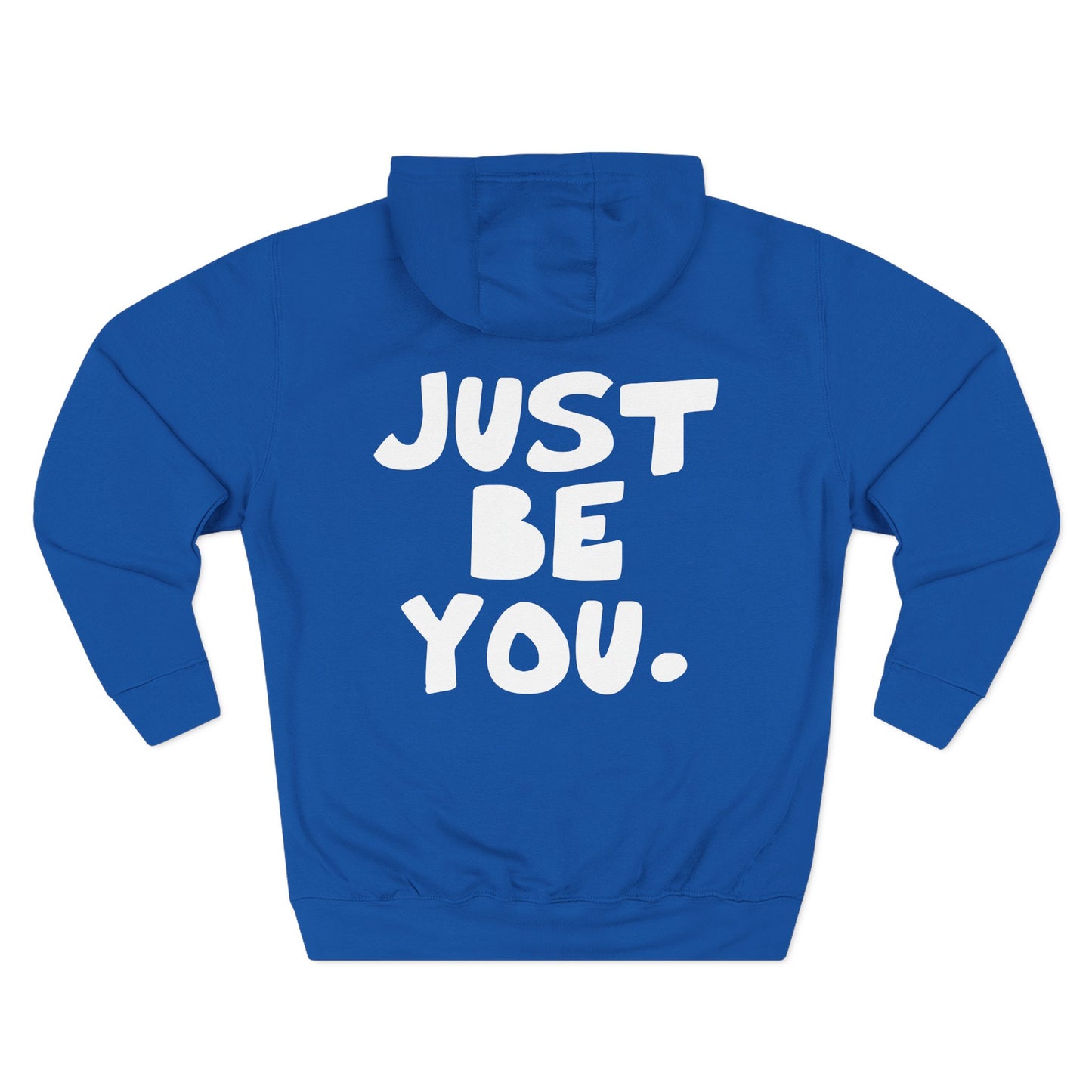 Just be you - Three-Panel Fleece Hoodie from OurNaturalState.