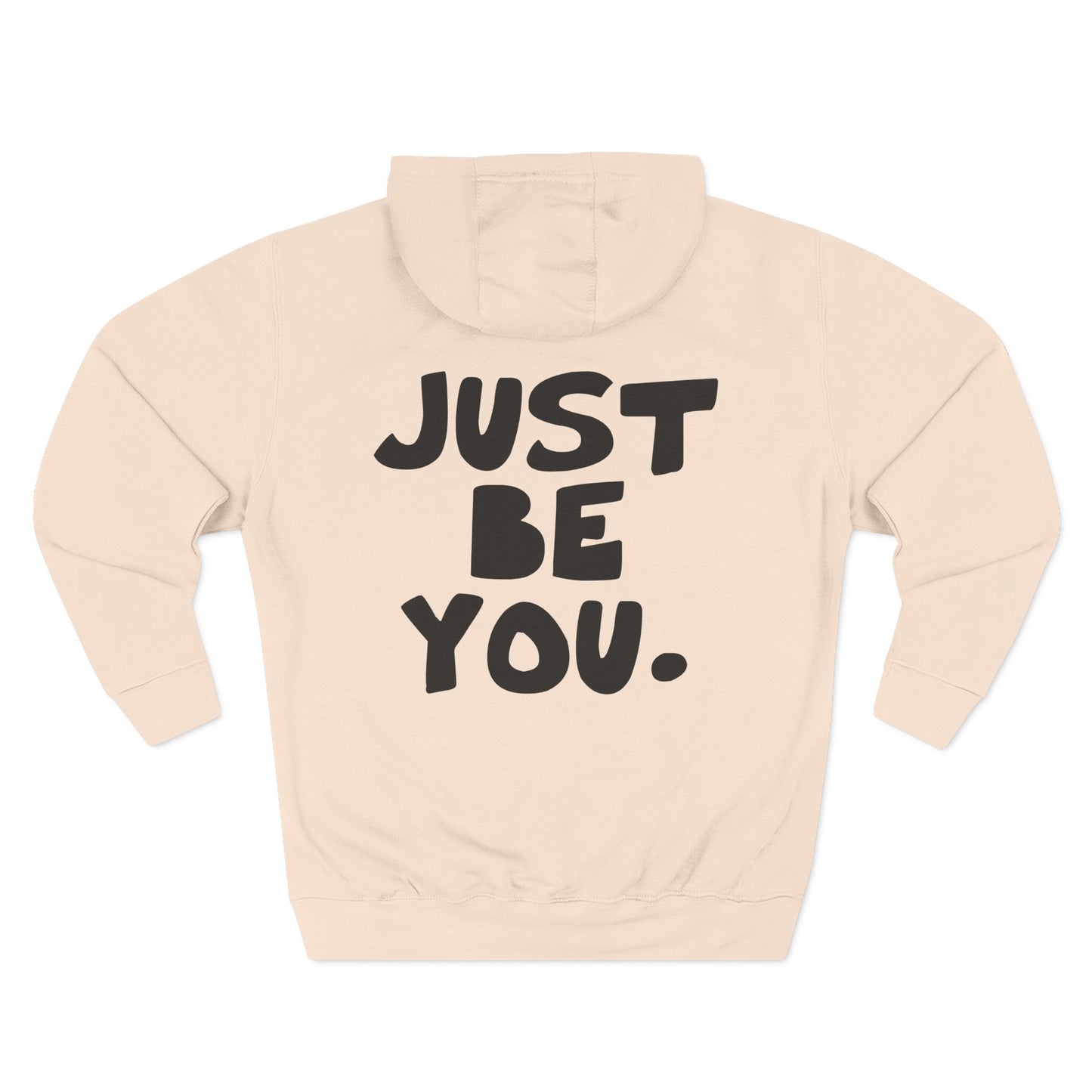 Just be you - Three-Panel Fleece Hoodie from OurNaturalState.