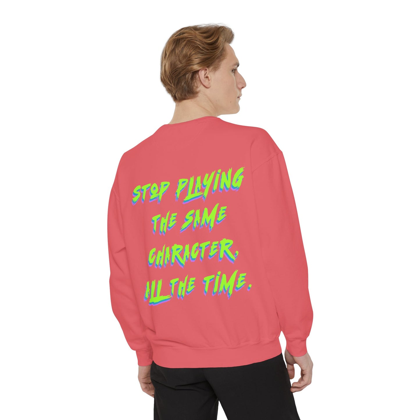 Stop Playing the Same Character All the Time - Neon Script Crewneck sweatshirt from OurNaturalState.