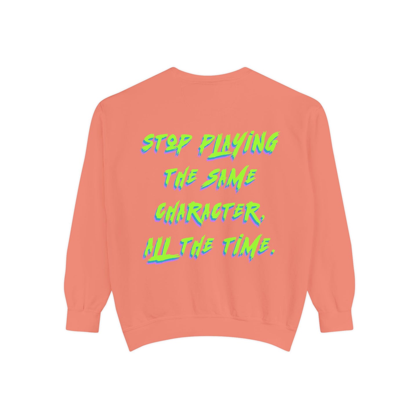 Stop Playing the Same Character All the Time - Neon Script Crewneck sweatshirt from OurNaturalState.