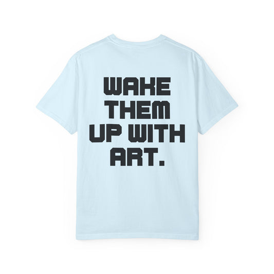 Wake Them Up With Art — Minimal Graphic Tee from OurNaturalState