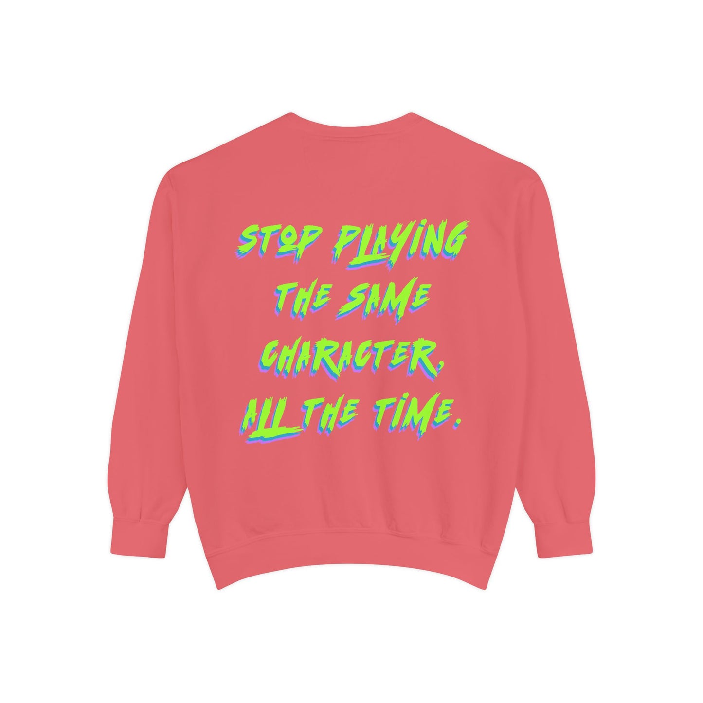 Stop Playing the Same Character All the Time - Neon Script Crewneck sweatshirt from OurNaturalState.