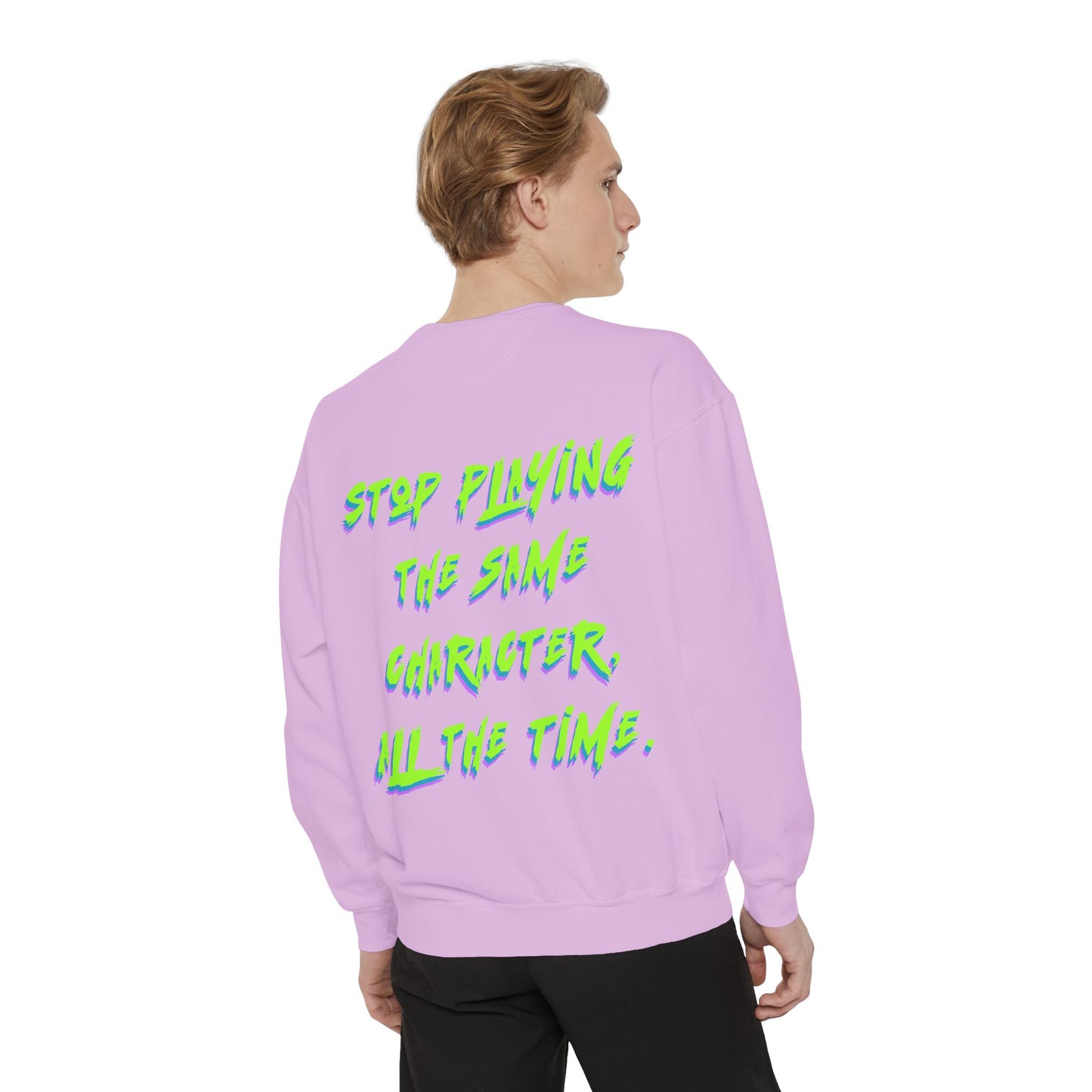 Stop Playing the Same Character All the Time - Neon Script Crewneck sweatshirt from OurNaturalState.