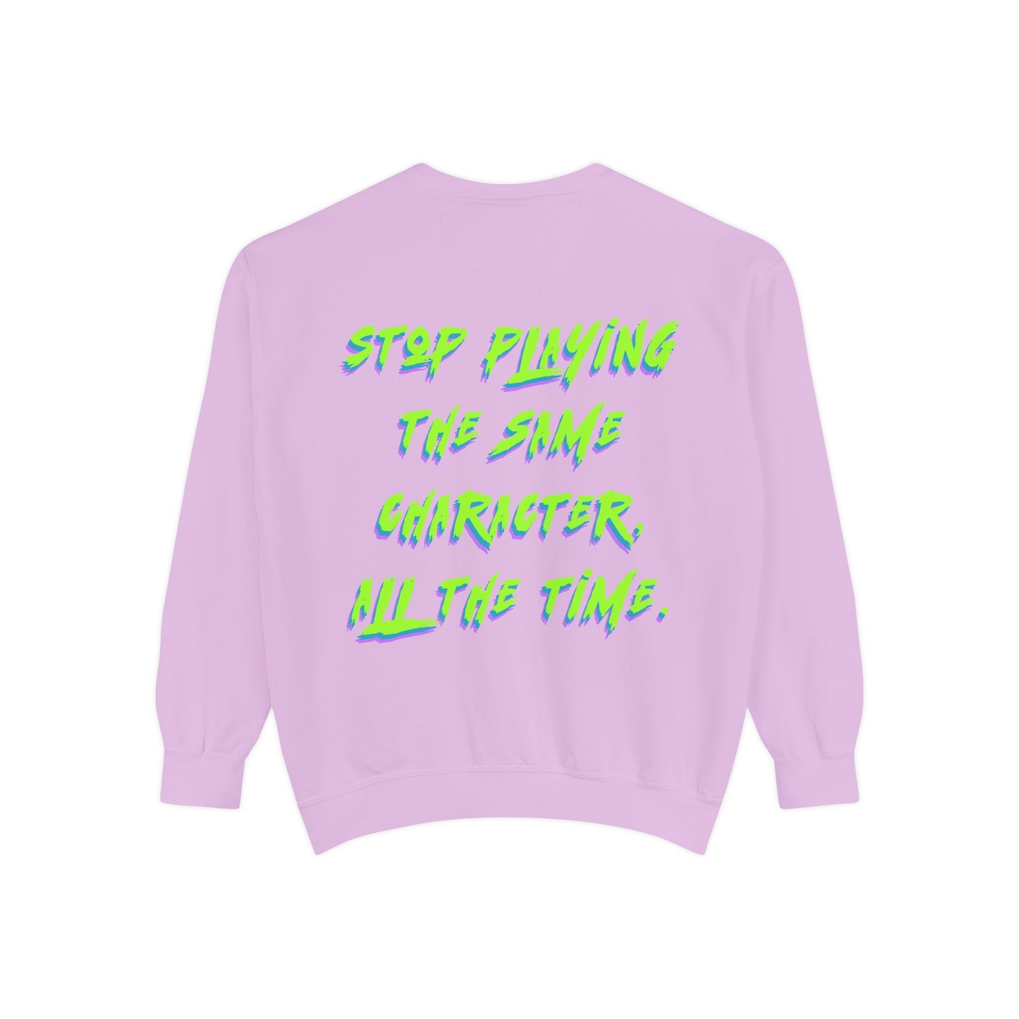 Stop Playing the Same Character All the Time - Neon Script Crewneck sweatshirt from OurNaturalState.