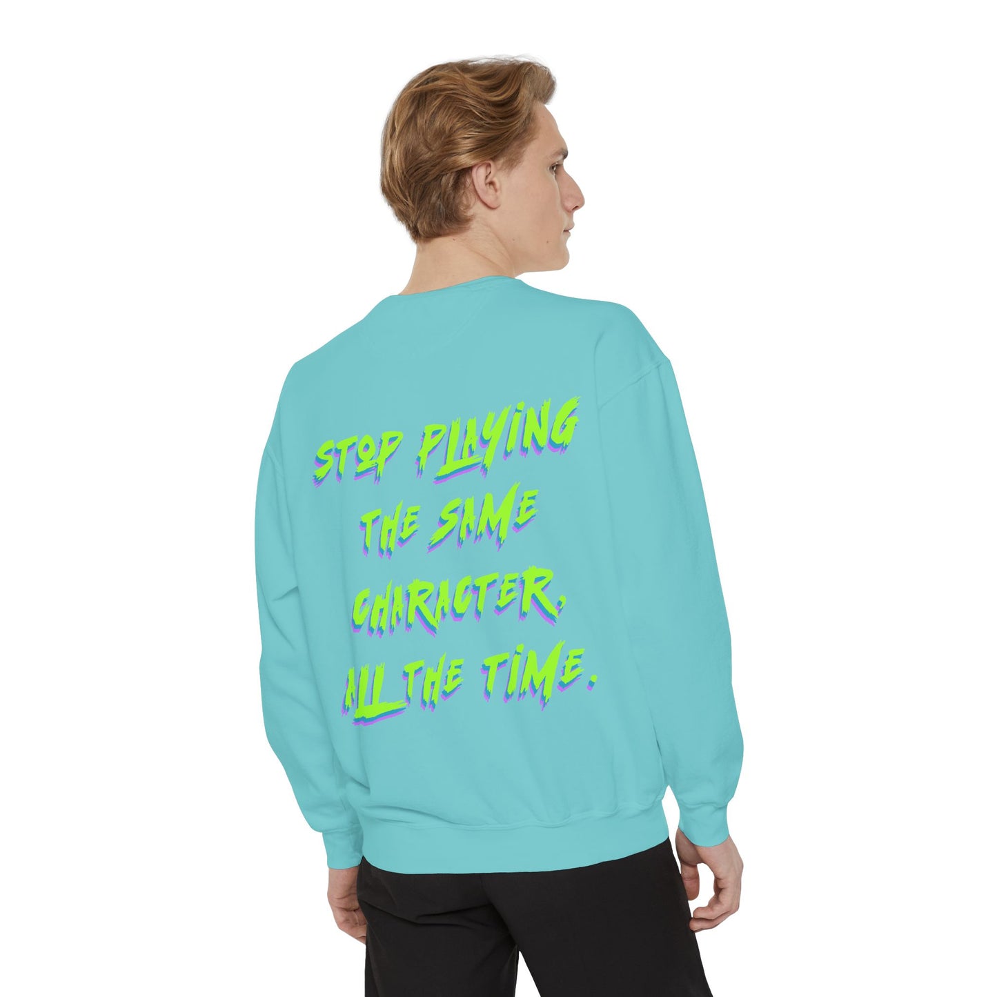 Stop Playing the Same Character All the Time - Neon Script Crewneck sweatshirt from OurNaturalState.