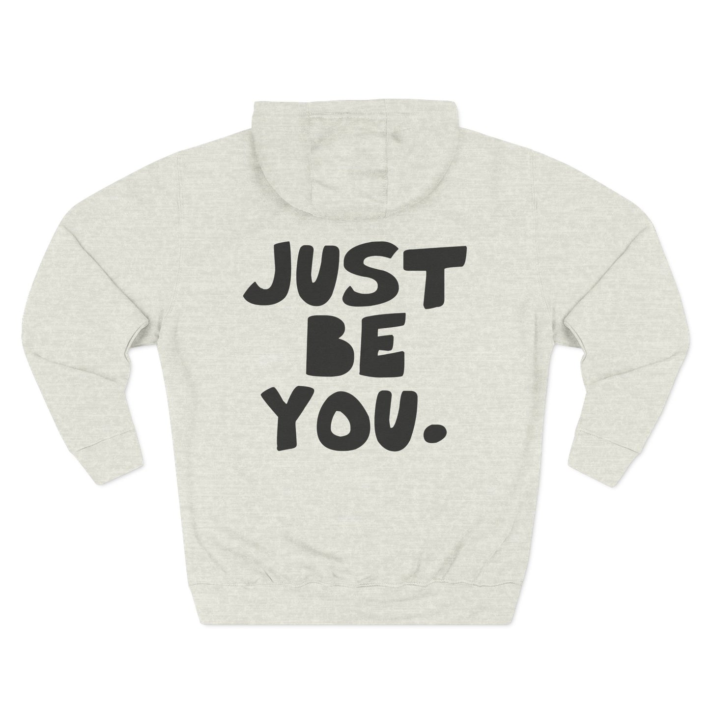 Just be you - Three-Panel Fleece Hoodie from OurNaturalState.