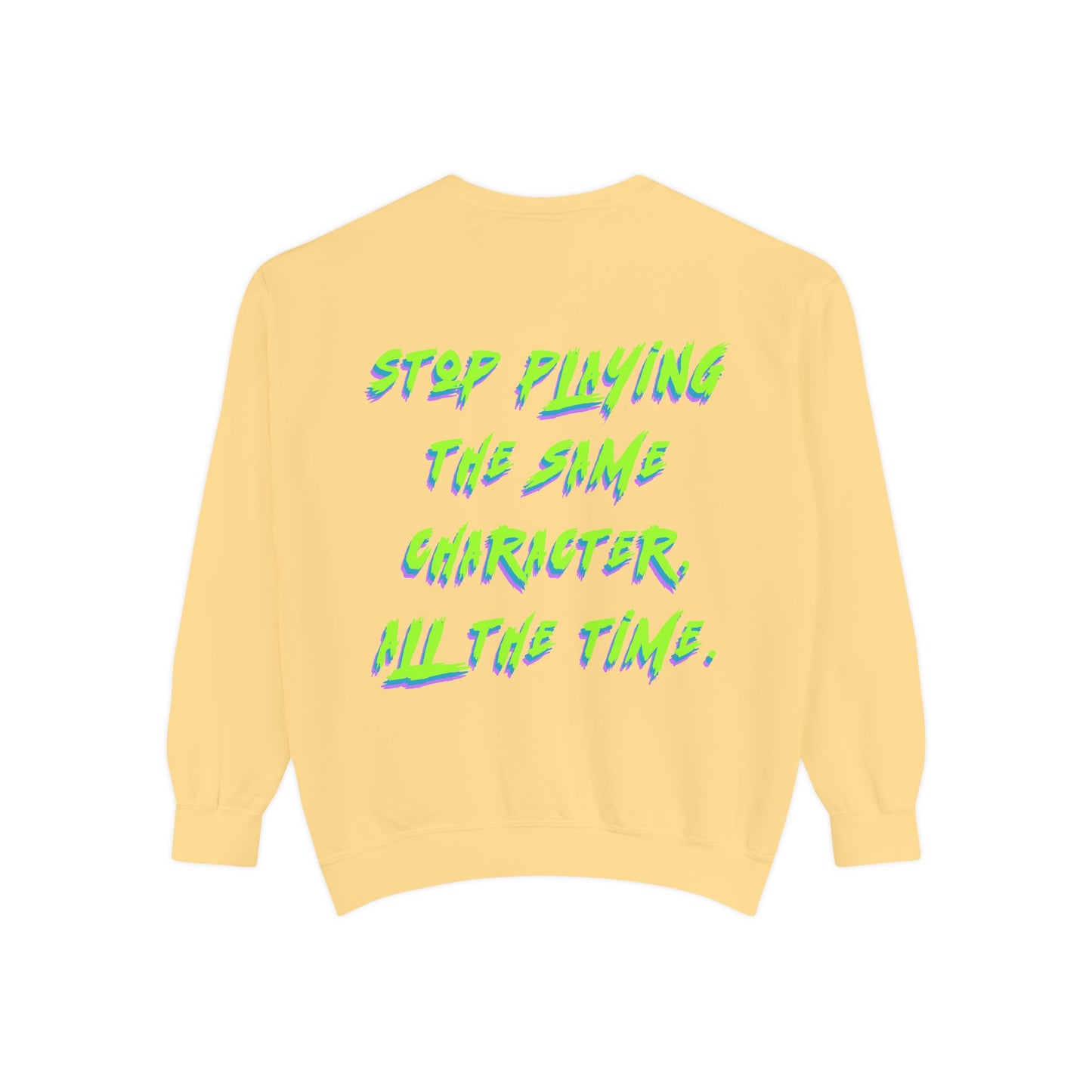 Stop Playing the Same Character All the Time - Neon Script Crewneck sweatshirt from OurNaturalState.