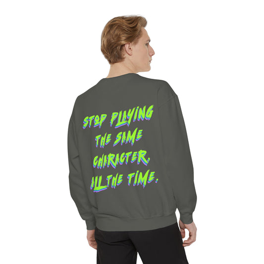 Stop Playing the Same Character All the Time - Neon Script Crewneck sweatshirt from OurNaturalState.