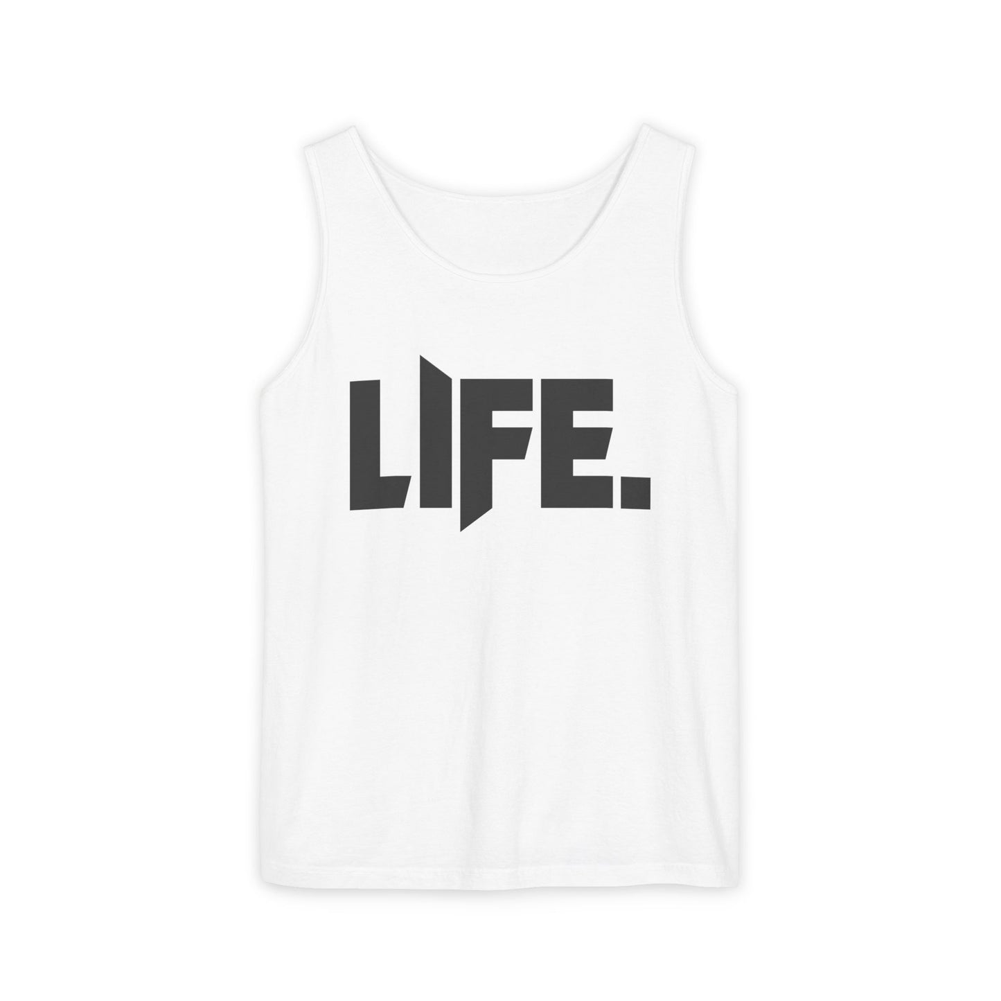 LIFE. (His and Hers) - Unisex Garment-Dyed Tank Top from OurNaturalState.