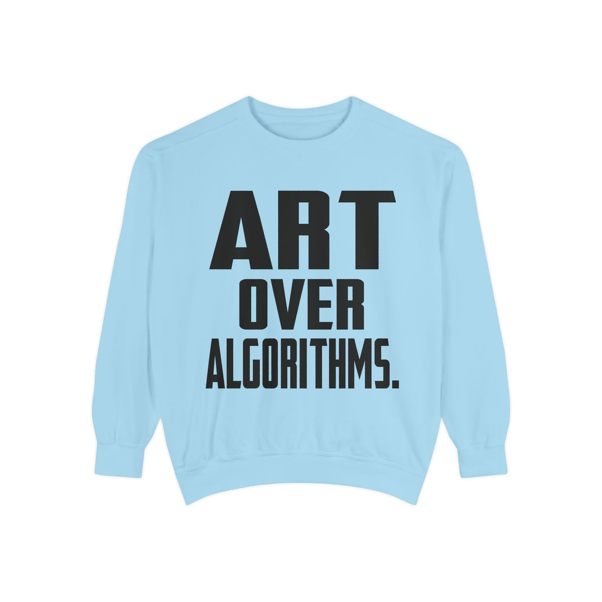 Art Over Algorithms — Graphic Statement Crewneck sweatshirt from OurNaturalState.