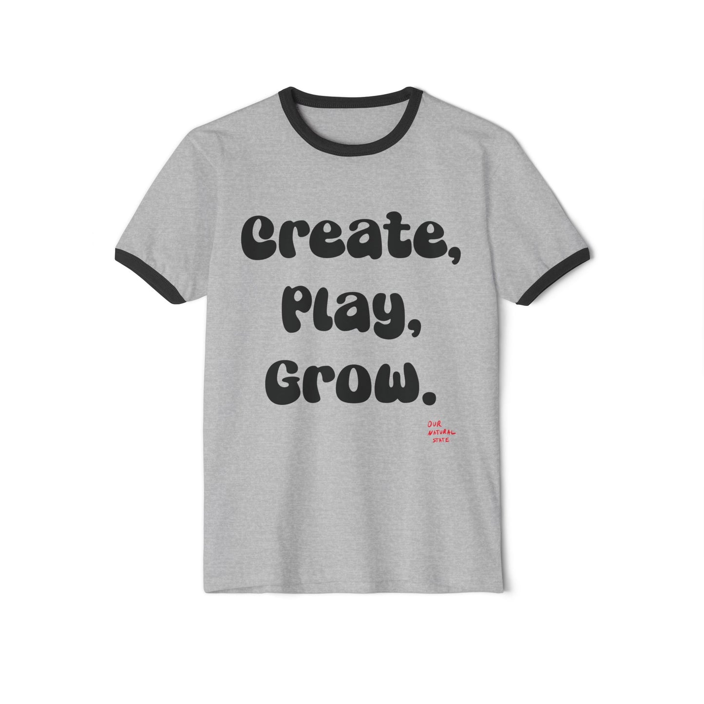 Create, play, grow, Unisex Cotton Ringer T-Shirt from OurNaturalState.