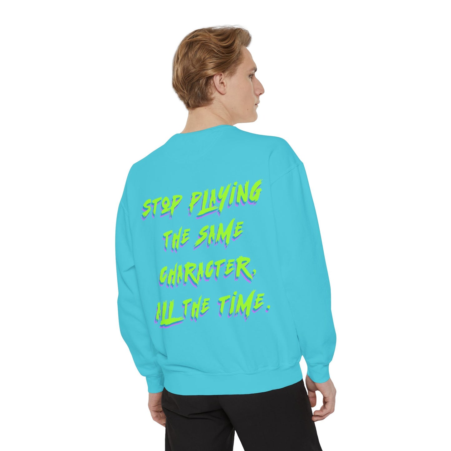 Stop Playing the Same Character All the Time - Neon Script Crewneck sweatshirt from OurNaturalState.