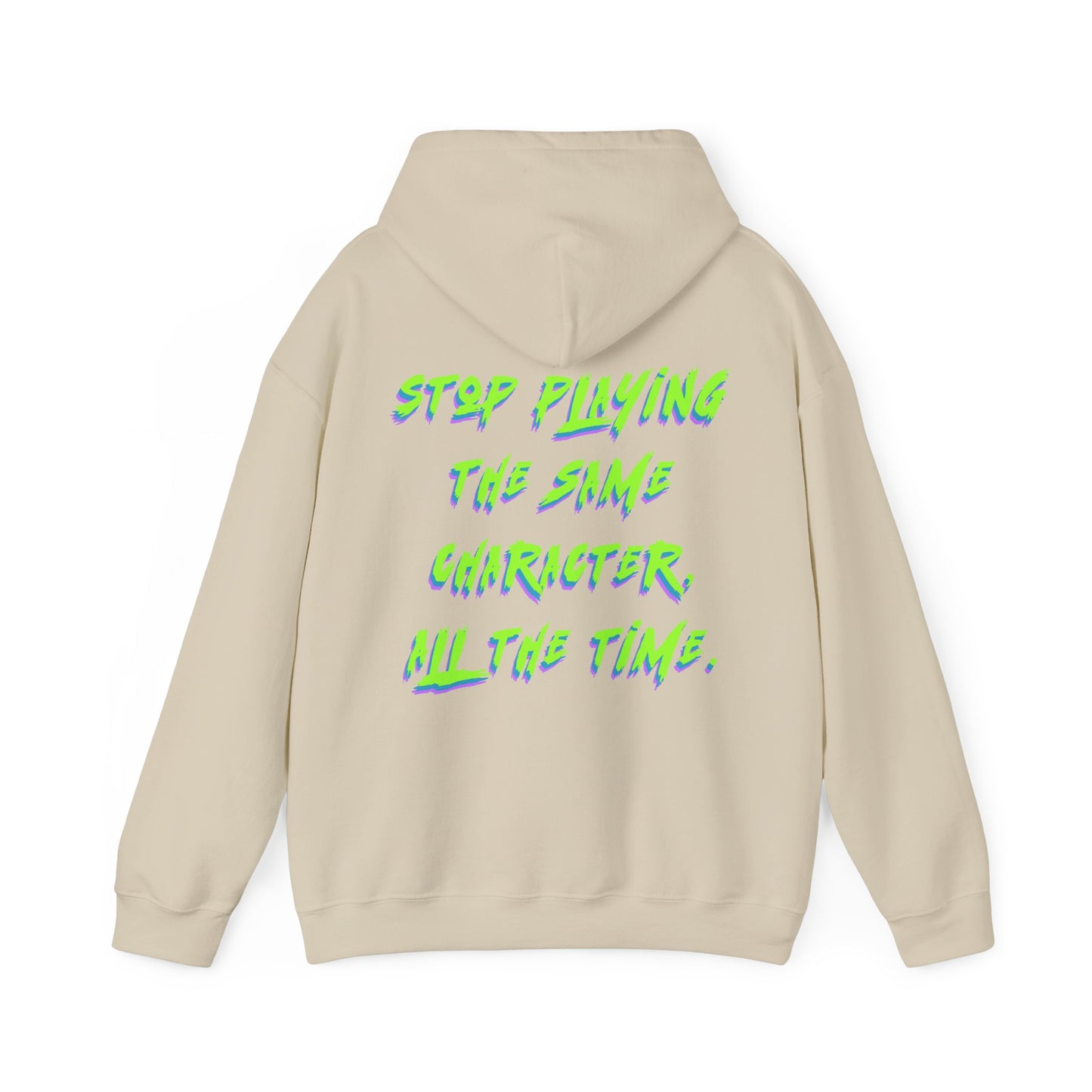 Stop playing the same character - Unisex Heavy Blend™ Sweatshirt from OurNaturalState.