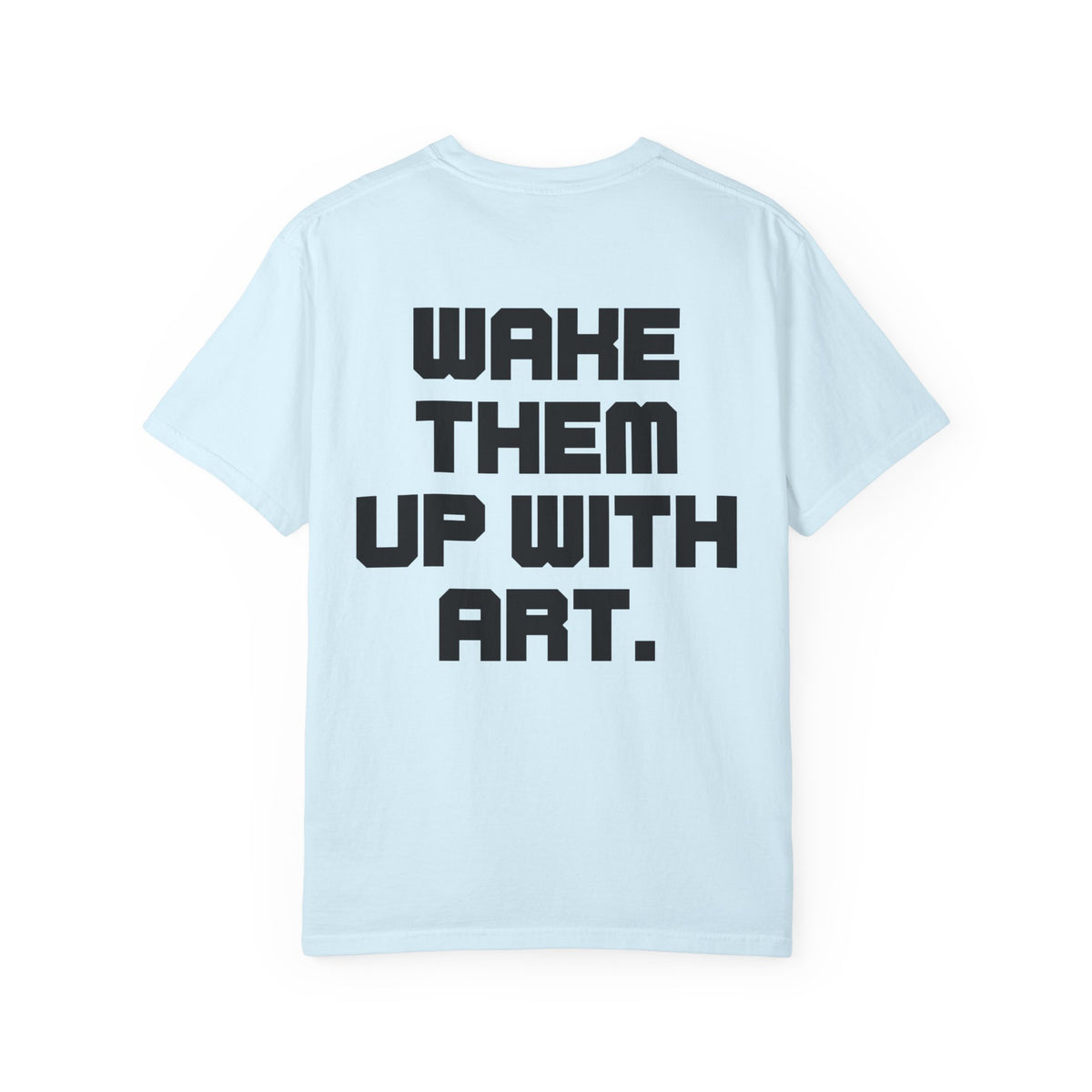 Wake Them Up With Art — Minimal Graphic Tee from OurNaturalState