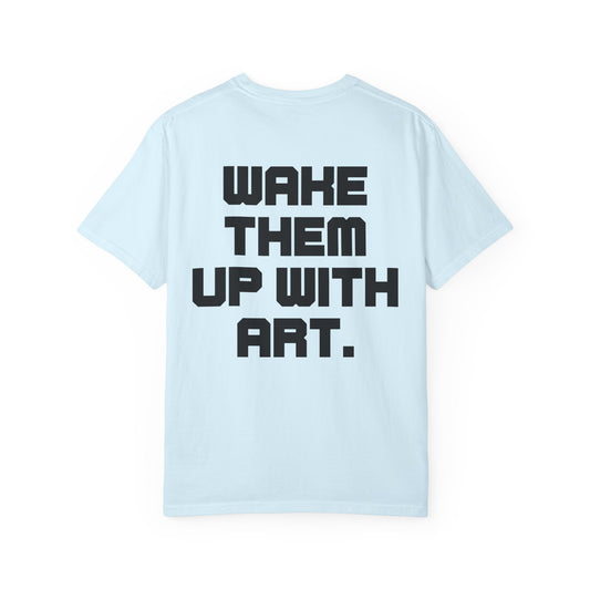 Wake Them Up With Art — Minimal Graphic Tee from OurNaturalState