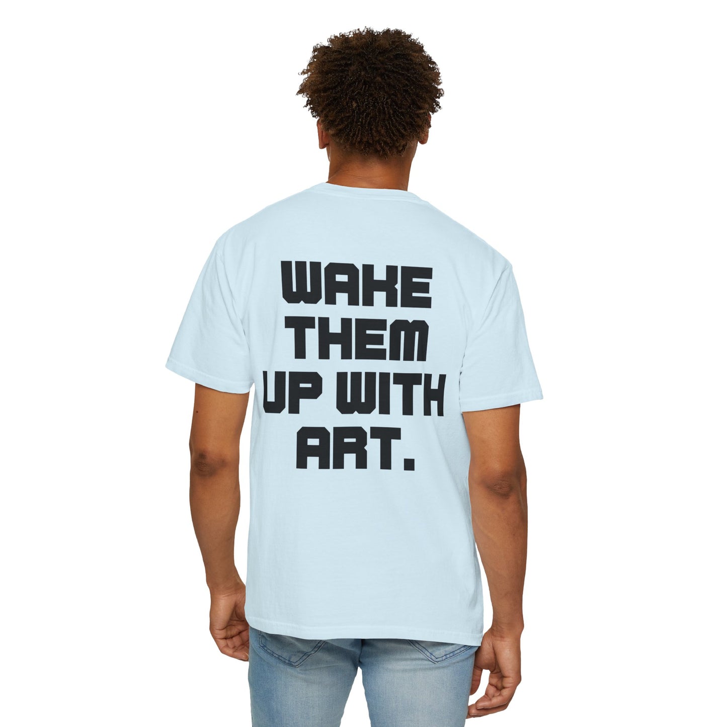 Wake Them Up With Art — Minimal Graphic Tee from OurNaturalState