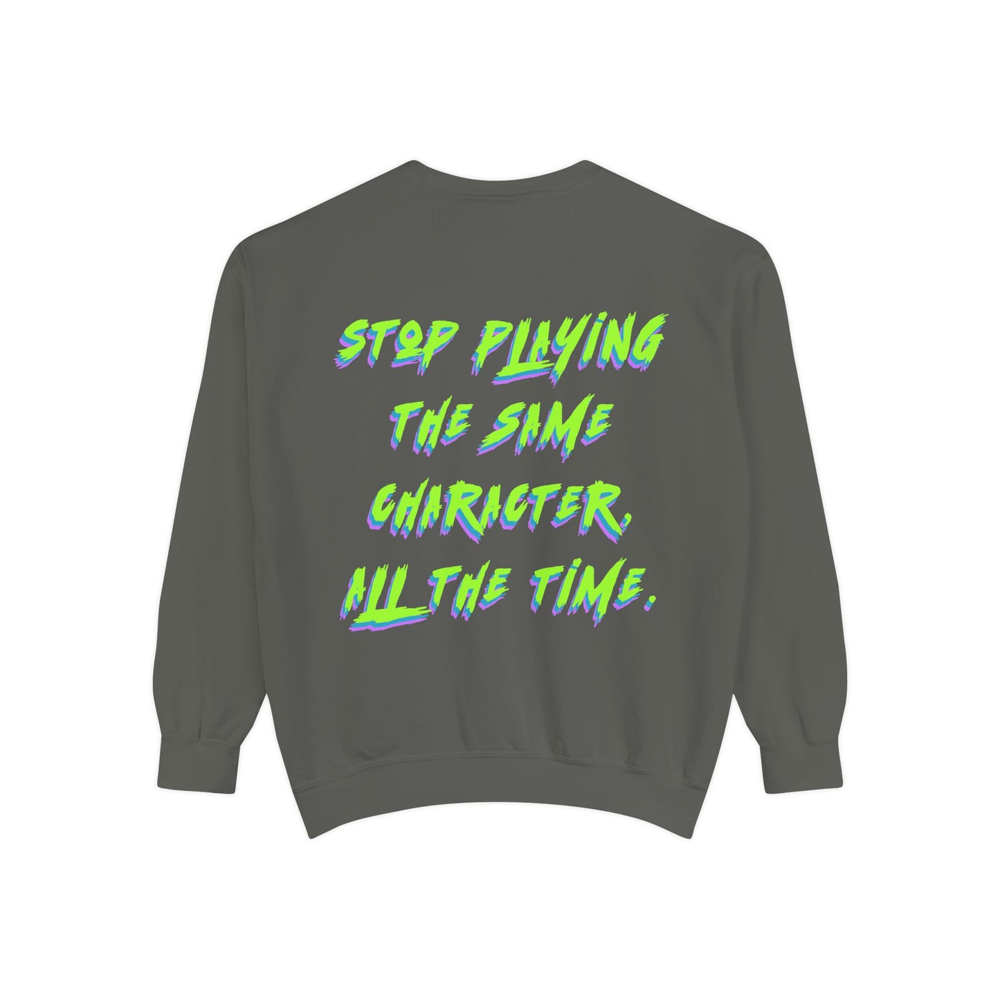 Stop Playing the Same Character All the Time - Neon Script Crewneck sweatshirt from OurNaturalState.