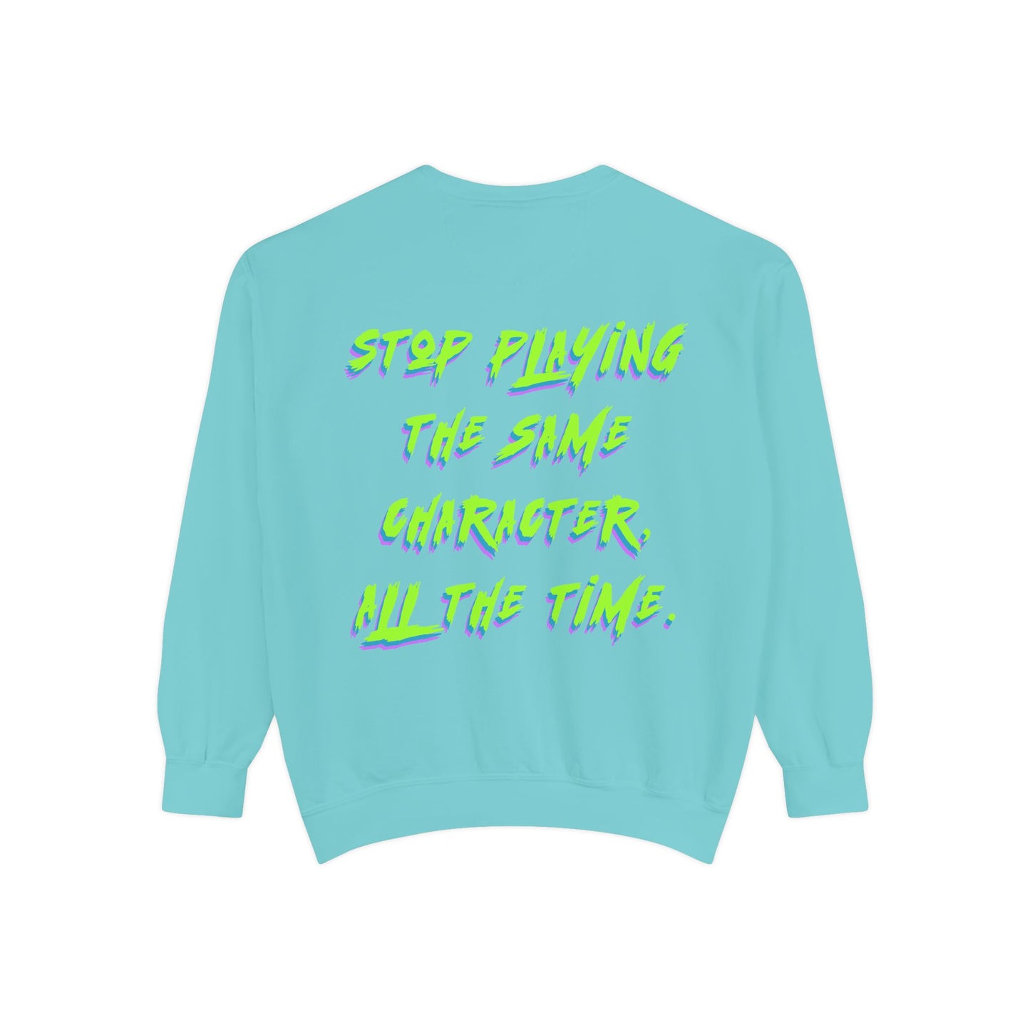 Stop Playing the Same Character All the Time - Neon Script Crewneck sweatshirt from OurNaturalState.