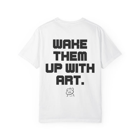 Wake Them Up With Art — Minimal Graphic Tee from OurNaturalState