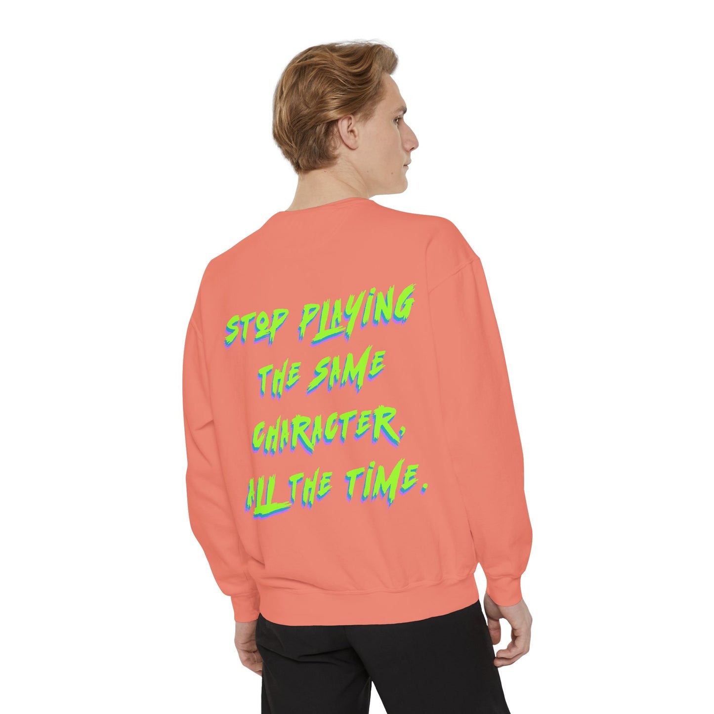 Stop Playing the Same Character All the Time - Neon Script Crewneck sweatshirt from OurNaturalState.