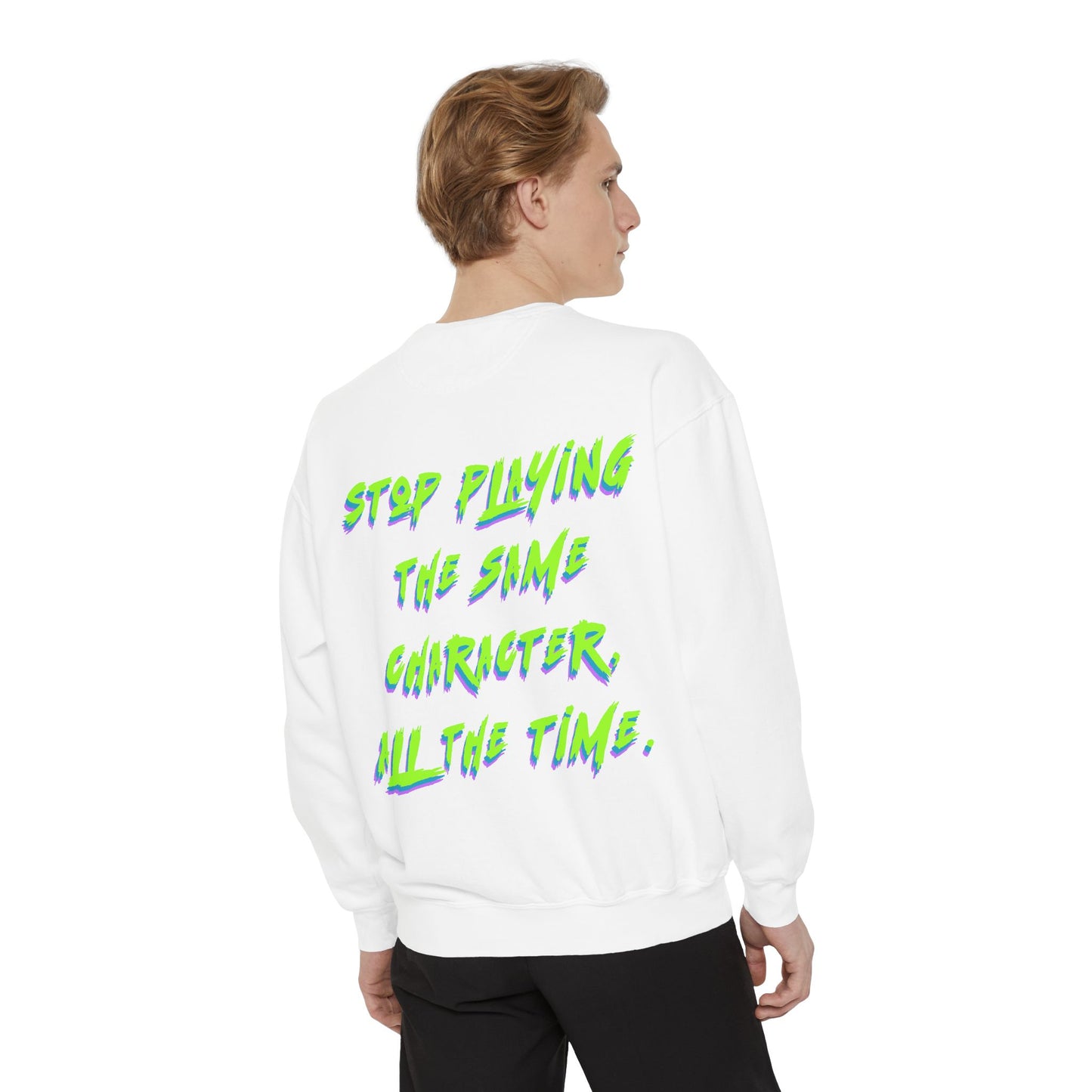 Stop Playing the Same Character All the Time - Neon Script Crewneck sweatshirt from OurNaturalState.
