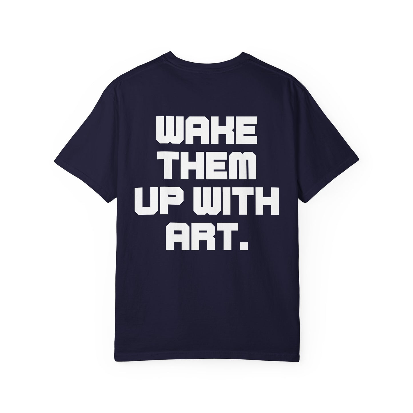 Wake Them Up With Art — Minimal Graphic Tee from OurNaturalState